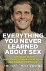 Michael McPherson, McPherson Michael, Michael McPherson - Everything You Never Learned About Sex