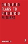 Mark Wheeller - Chequered Flags to Chequered Futures