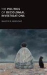 Walter D. Mignolo - Politics of Decolonial Investigations