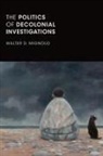 Walter D. Mignolo - Politics of Decolonial Investigations