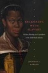 Jennifer L Morgan, Jennifer L. Morgan - Reckoning With Slavery