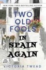 Victoria Twead - Two Old Fools in Spain Again