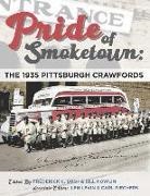 Richard Bogovich, Margaret M. Gripshover, Dave Wilkie - Pride of Smoketown: The 1935 Pittsburgh Crawfords