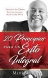Martin Luján - 20 Principios para un Éxito Integral: Descubra los Valores Eternos para una Realización Plena