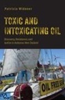 Patricia Widener - Toxic and Intoxicating Oil