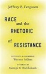 Jeffrey B Ferguson, Jeffrey B. Ferguson, Werner Sollors - Race and the Rhetoric of Resistance