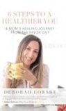 Deborah Lobart - 6 Steps to a Healthier You