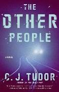 C J Tudor, C. J. Tudor - The Other People - A Novel