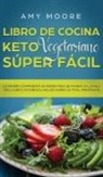 Amy Moore - LIBRO DE COCINA KETO VEGETARIANO SÚPER FÁCIL
