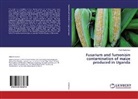 Abel Atukwase - Fusarium and fumonisin contamination of maize produced in Uganda
