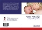Ajay Sanotra - Maternal Health Care in Jammu & Kashmir: An Analytical Perspective