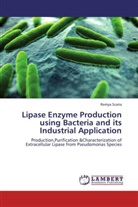 Remya Scaria - Lipase Enzyme Production using Bacteria and its Industrial Application