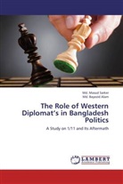 Md Bayezid Alam, Md. Bayezid Alam, Md Masu Sarker, Md Masud Sarker, Md. Masud Sarker - The Role of Western Diplomat's in Bangladesh Politics