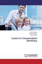 Harpreet Kaur, Samee Makkar, Sameer Makkar, Neh Vadhera, Neha Vadhera - Lasers in Conservative Dentistry