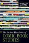Frederick Luis Aldama, Frederick Luis (Professor Aldama, Frederick Luis Aldama, Aldama Frederick Luis - Oxford Handbook of Comic Book Studies