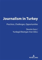 Devrim ¿Nce, Yurdagül Bezirgan Arar, Devrim Ince - JOURNALISM IN TURKEY: