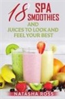 Natasha Ross - Eighteen Spa Smoothies And Juices To Look And Feel Your Best