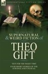 Theo Gift - The Collected Supernatural and Weird Fiction of Theo Gift