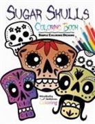 Mindfully Delicious Coloring, Mindfully Delicious Coloring - Sugar Skulls Coloring Book
