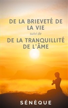 Sénèque, Sénèque ., der Jüngere Seneca, Sénèque - De la brieveté de la vie, suivi de De la tranquillité de l'âme