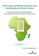 Almuth Schellpeper - The Prospect of Mobile Journalism and Social Media for African Citizens