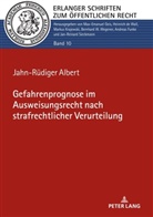 Jahn-Rüdiger Albert, Andreas Funke - Gefahrenprognose im Ausweisungsrecht nach strafrechtlicher Verurteilung