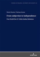 Dariusz Jarosz, Maria Pasztor, Stanislaw Sulowski - From Subjection to Independence