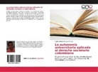 Carlos Alberto Frasser Arrieta - La autonomía universitaria aplicada al derecho societario colombiano