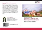 Elvia Mireya Ahedo Rodríguez - Anorexia y Cultura: Una Etnoexperiencia Corporal