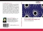 María del Carmen Rodríguez Aguilar - A la sombra del negro sol