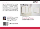 Ana Isabel Bernal Triviño - Entender a Picasso