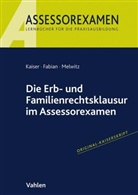 Ing Fabian, Ingo Fabian, Ingo (Dr. Fabian, Ingo (Dr.) Fabian, Ja Kaiser, Jan Kaiser... - Die Erb- und Familienrechtsklausur im Assessorexamen