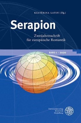 Philip Hubmann, Alexander Knopf, Kaltërina Latifi - Serapion. Zweijahresschrift für europäische Romantik - Band 1 - 2020