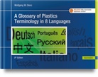 Wolfgang W. Glenz, Wolfgan W Glenz, Wolfgang W Glenz - A Glossary of Plastics Terminology in 8 Languages