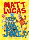 Matt Lucas, Sarah Horne, Horne Sarah - My Very Very Very Very Very Very Very Silly Book of Jokes