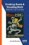 Jeffrey W. Alexander - Drinking Bomb and Shooting Meth – Alcohol and Drug Use in Japan