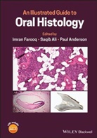 Saqi Ali, Saqib Ali, Saqib Farooq Ali, Paul Anderson, I Farooq, Imra Farooq... - Illustrated Guide to Oral Histology