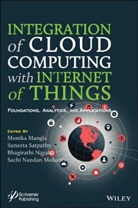 M Mangla, Monik Mangla, Monika Mangla, Monika Satpathy Mangla, Sachi Nandan Mohanty, Bhagirathi Nayak... - Integration of Cloud Computing With Internet of Things