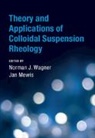 Norman (University of Delaware) Mewis Wagner, Norman J. (University of Delaware) Mewis Wagner, Mewis Jan Mewis, Jan Mewis, Wagner Norman Wagner, Norman J. Wagner... - Theory and Applications of Colloidal Suspension Rheology