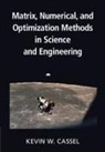 Kevin W Cassel, Kevin W. Cassel, Kevin W. (Illinois Institute of Technology Cassel, Kevin W. (Illinois Institute of Technology) Cassel, Cassel Kevin W., Cassel Kevin W. Cassel - Matrix, Numerical, and Optimization Methods in Science and Engineering