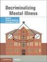 Katherine Warburton, Katherine (University of California Warburton, Stephen M Stahl, Stephen M. Stahl, Stephen M. (University of California Stahl, Stahl Stephen M.... - Decriminalizing Mental Illness