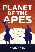 Sean Egan - Planet of the Apes The Complete History