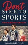 Derek Charles Catsam, Catsam Derek Charles - Don''t Stick to Sports