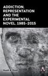 Heath A Diehl, Heath A. Diehl, Diehl Heath A. - Addiction, Representation and the Experimental Novel, 19852015