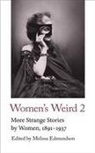 Edmundson Melissa, Melissa Edmundson - Women's Weird 2: More Strange Stories by Women, 1891-1937