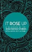 Jack Fennell, Jack Fennell - It Rose Up: A Selection of Lost Irish Fantasy Stories