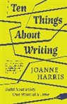 Joanne Harris, Harris Joanne - Ten Things About Writing