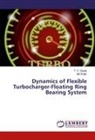 T Gupta, T C Gupta, T. C. Gupta, Ajit Singh - Dynamics of Flexible Turbocharger-Floating Ring Bearing System
