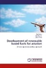 Joa Gomes, Joao Gomes, Sil Ozkan, Sila Ozkan, Jaime Puna - Development of renewable based fuels for aviation