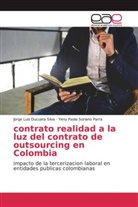 Jorge Lui Ducuara Silva, Jorge Luis Ducuara Silva, Yeny Paol Soriano Parra, Yeny Paola Soriano Parra - contrato realidad a la luz del contrato de outsourcing en Colombia